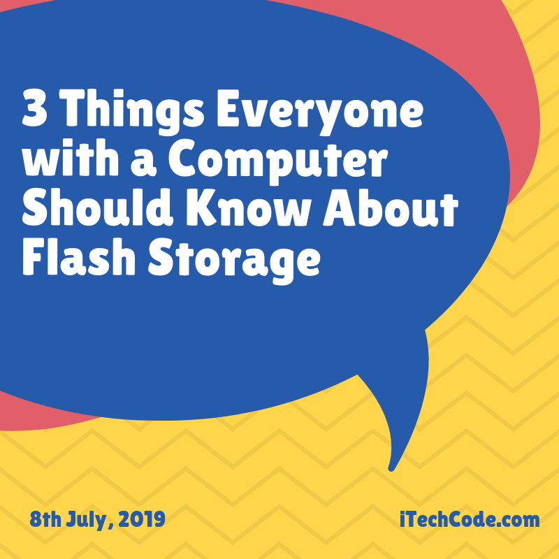 3 Things Everyone with a Computer Should Know About Flash Storage
