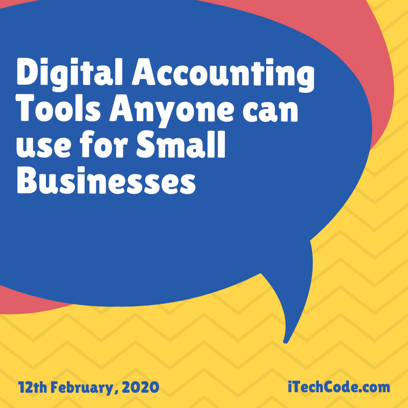Digital Accounting Tools Anyone can use for Small Businesses
