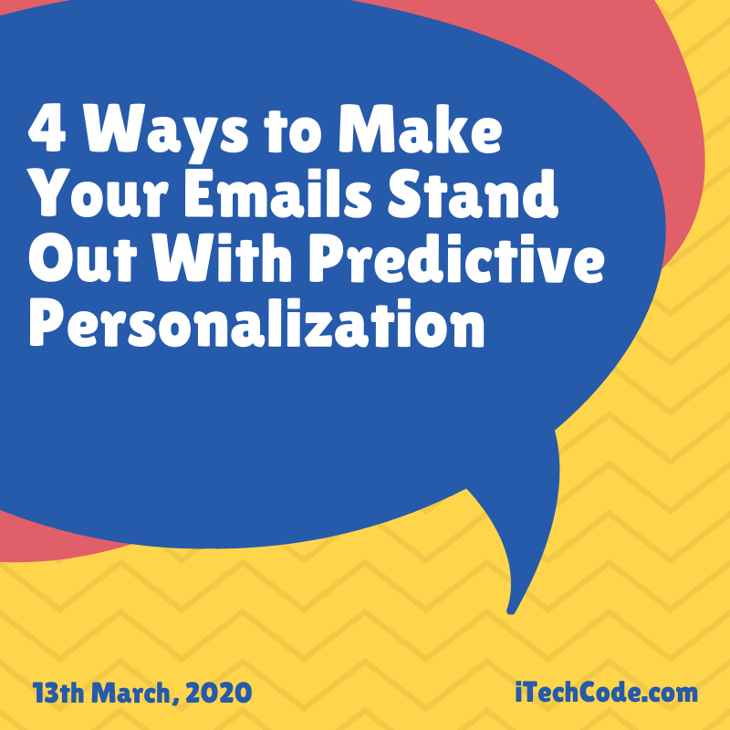 4 Ways to Make Your Emails Stand Out With Predictive Personalization