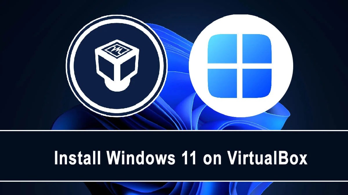 How to Install Windows 11 on VirtualBox? iTechScreen