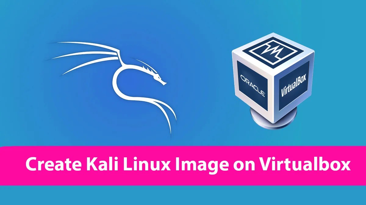 How To Create Kali Linux VirtualBox Image? iTechScreen