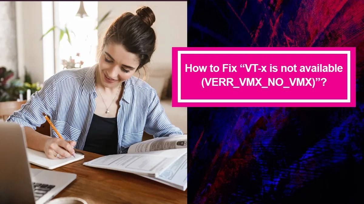 How to Fix “VTx is not available (VERR_VMX_NO_VMX)”? iTechScreen