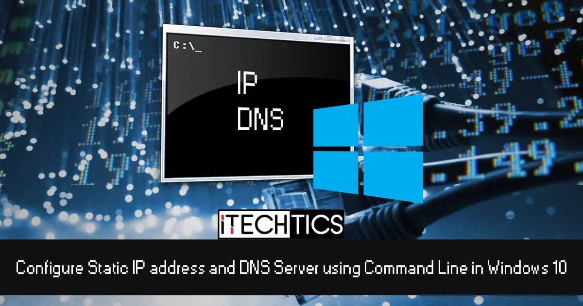 How To Set Static IP Address And DNS Server Using Command Line In Windows 10