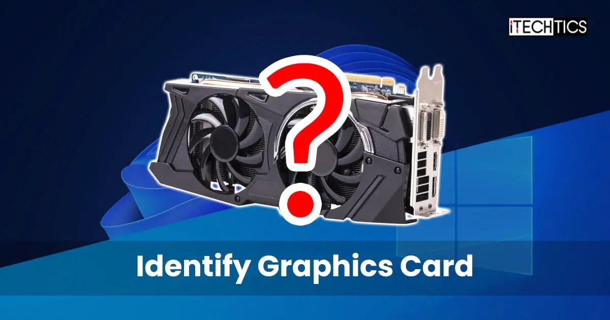 6 Ways To Find Graphics Card (GPU) Information In Windows 11/10