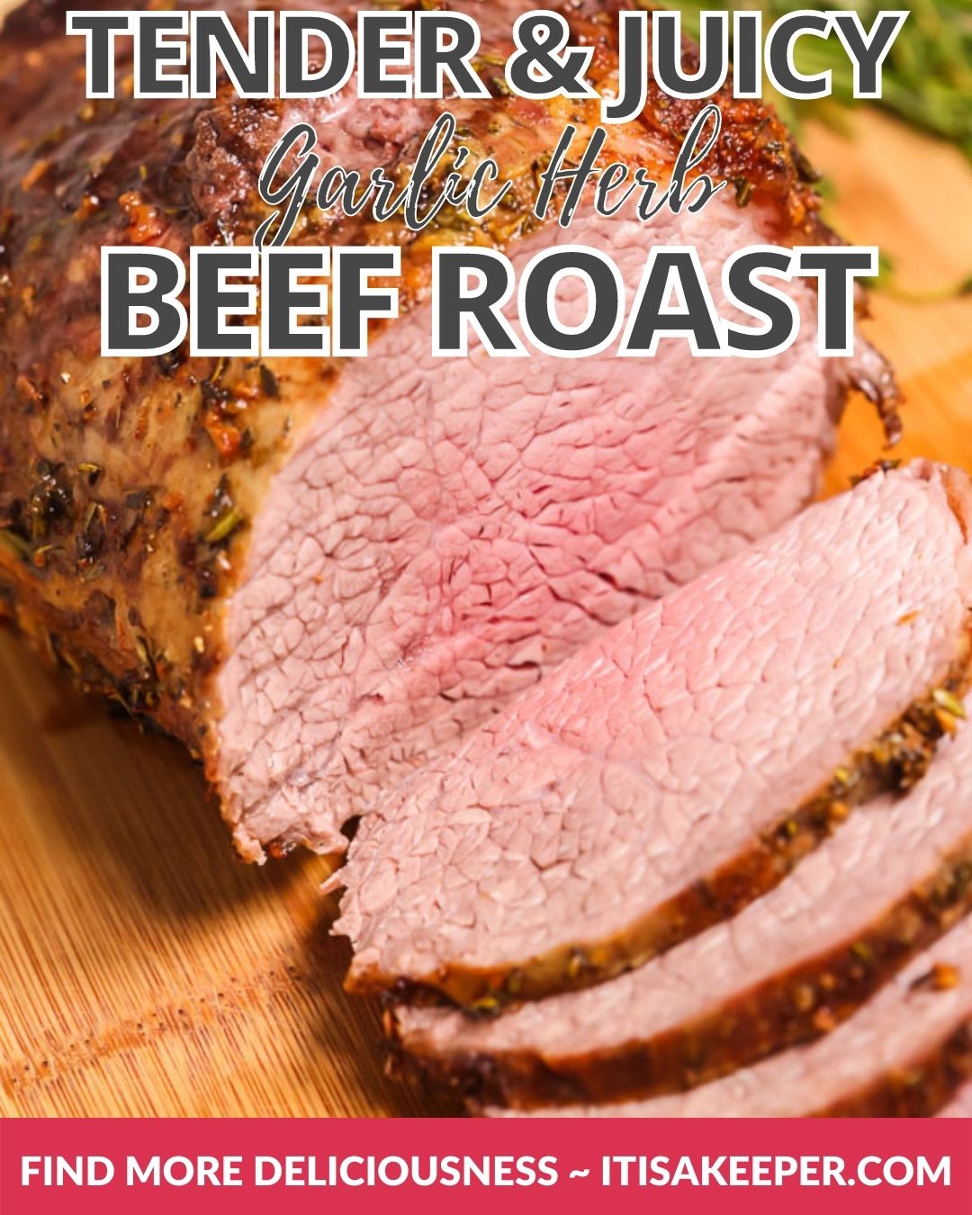 Garlic Herb Beef Eye of Round Roast Recipe It Is a Keeper