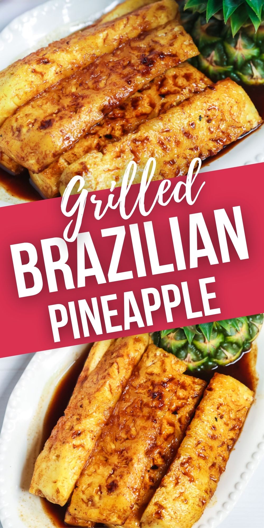 Brazilian Grilled Pineapple {Restaurant Style} It Is a Keeper