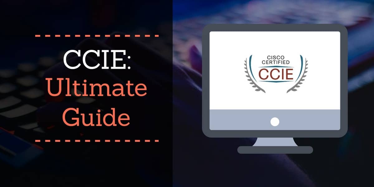 CCIE The Ultimate Guide (Includes Exam Info and Average Salaries!)