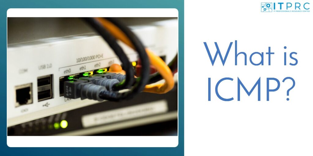 What is ICMP? Discover the Control Message Protocol