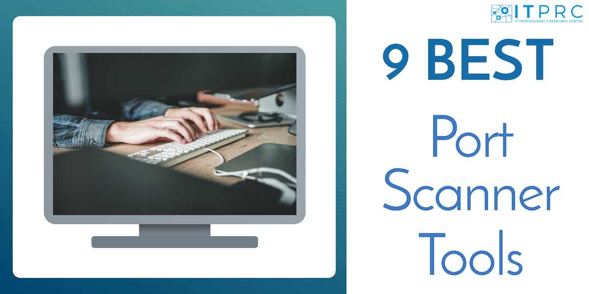 9 Best Port Scanner Tools for 2024 (Paid & Free!)