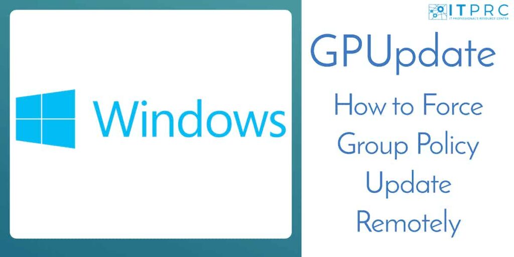 GPUpdate How to Force Group Policy Update Remotely in 2024