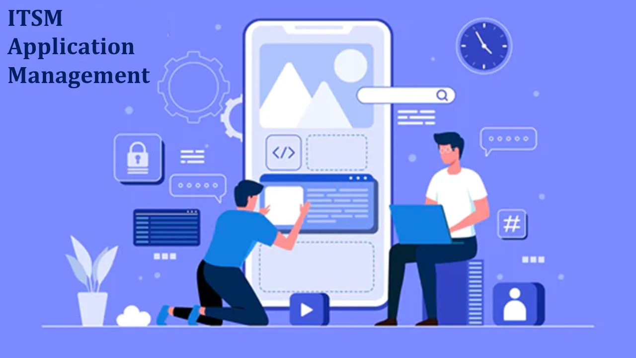 A Detailed Guide on ITSM Application Management ITSM Docs ITSM