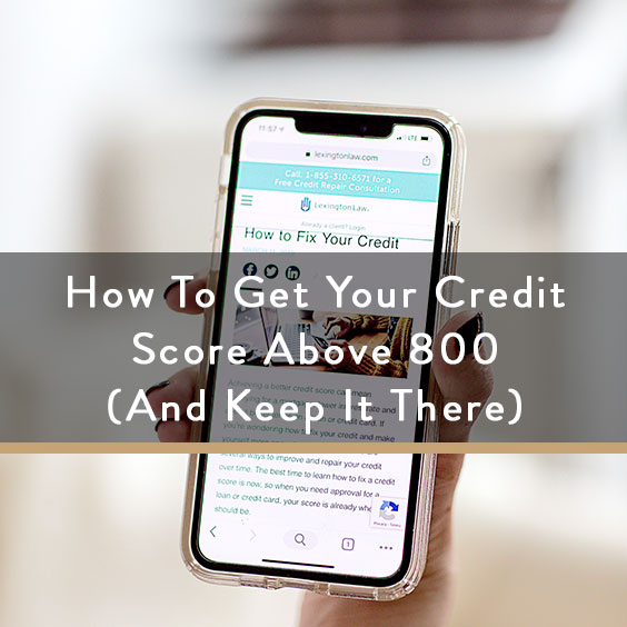How To Get Your Credit Score Above 800 (And Keep It There) It Starts