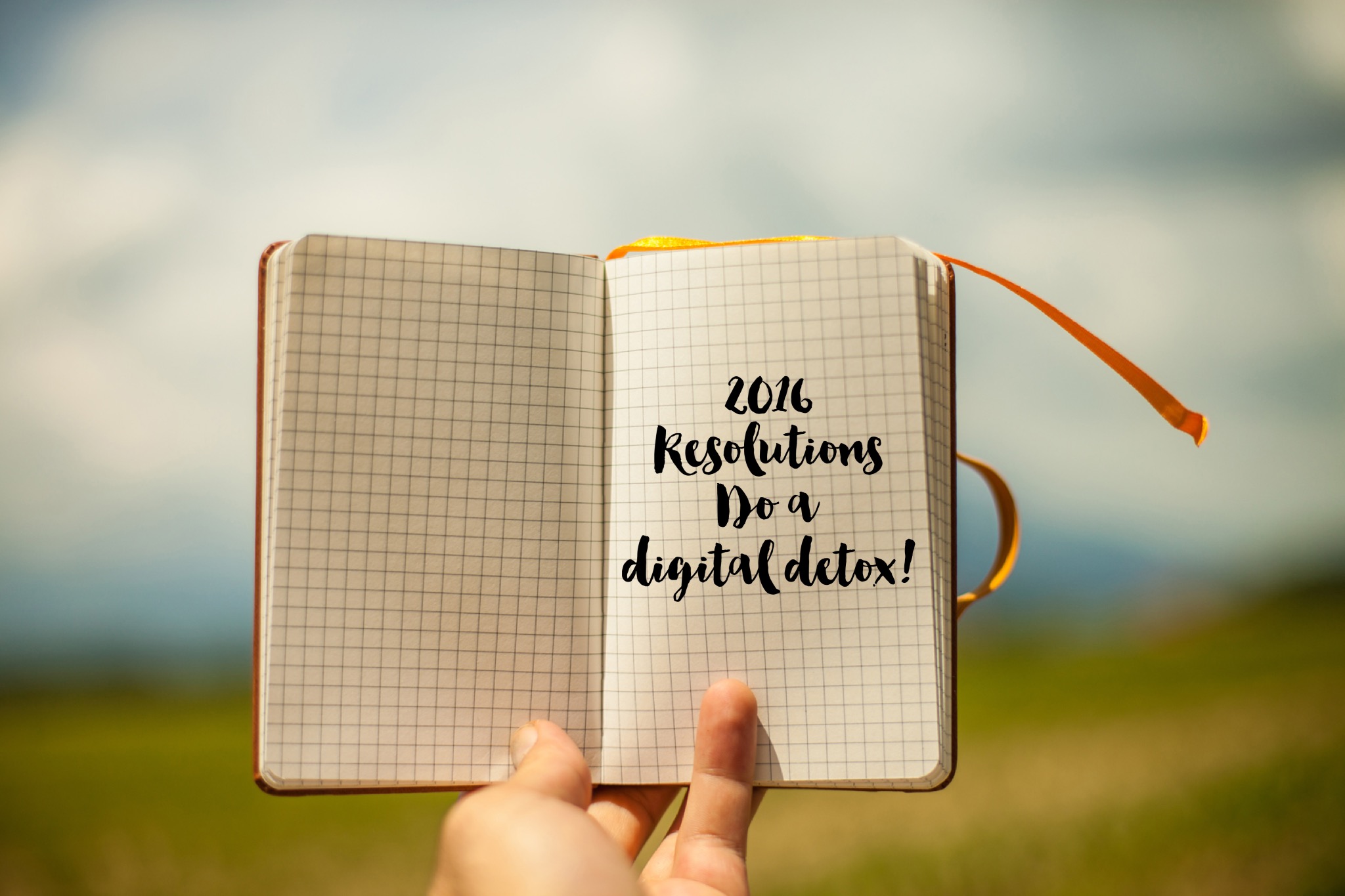 Make 2016 the Year of The Digital Detox Digital Detox Time to Log Off