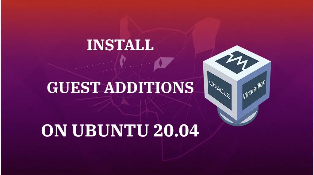 How To Install VirtualBox Guest Additions On Ubuntu 20.04 ITzGeek