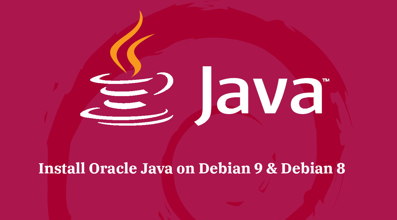 How To Install Oracle JAVA JDK 12 / 11 / 8 on Debian 9 & Debian 8