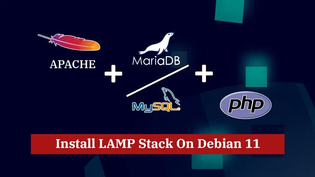 How To Install Apache, MariaDB, PHP (LAMP Stack) on Debian 11