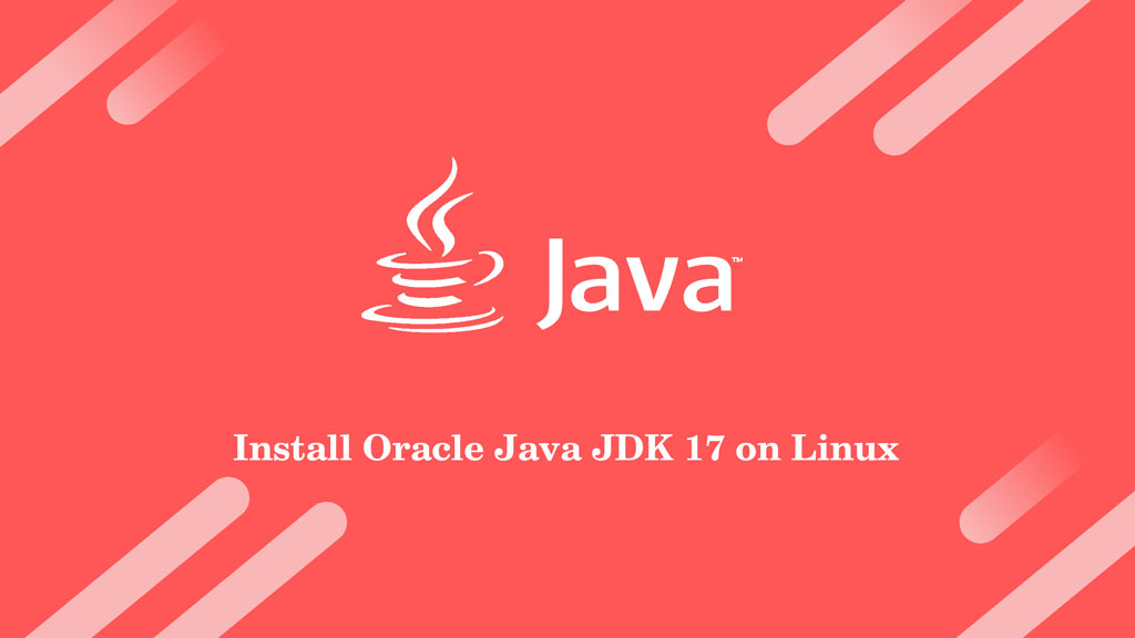 How to Install Oracle Java JDK 17 on Linux