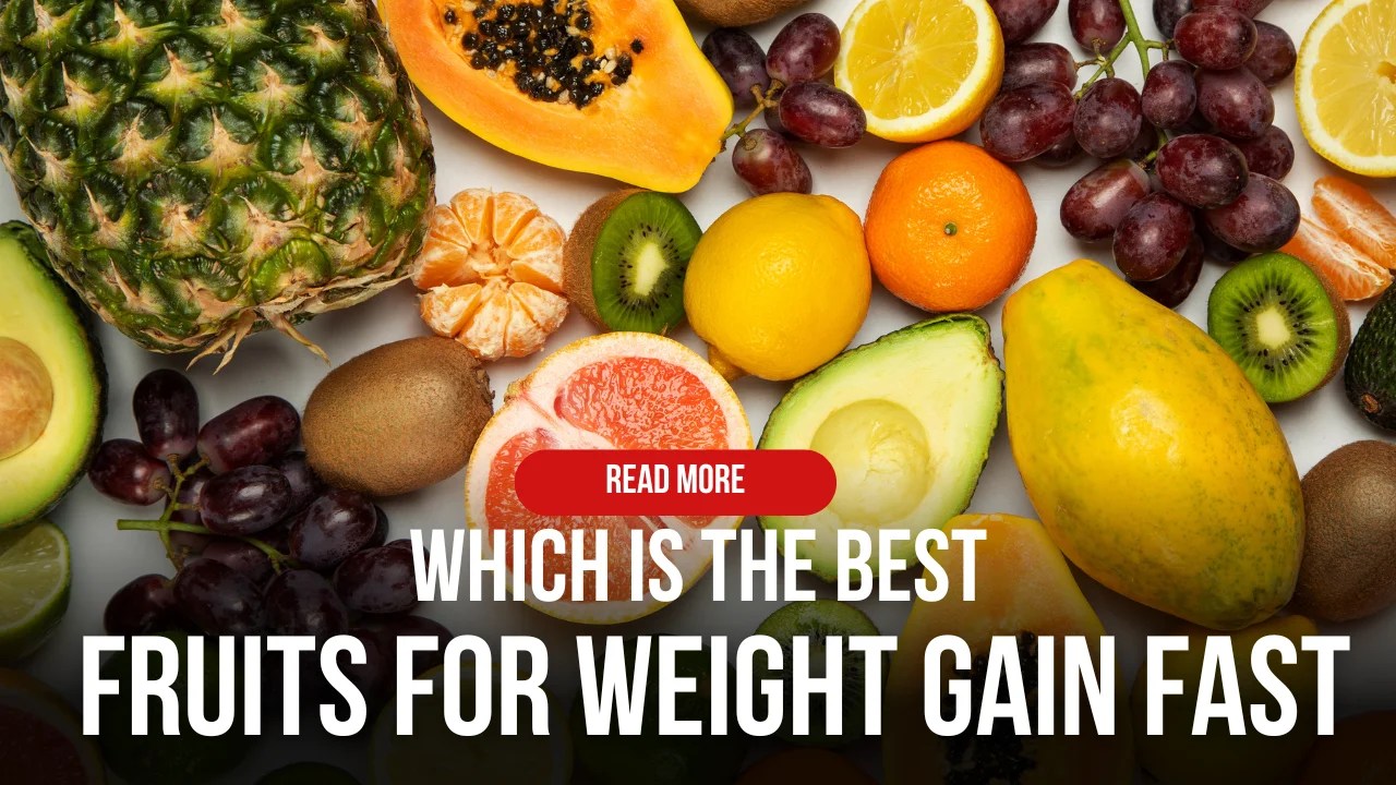 What is the best fruit for weight gain? iVate Ayurveda