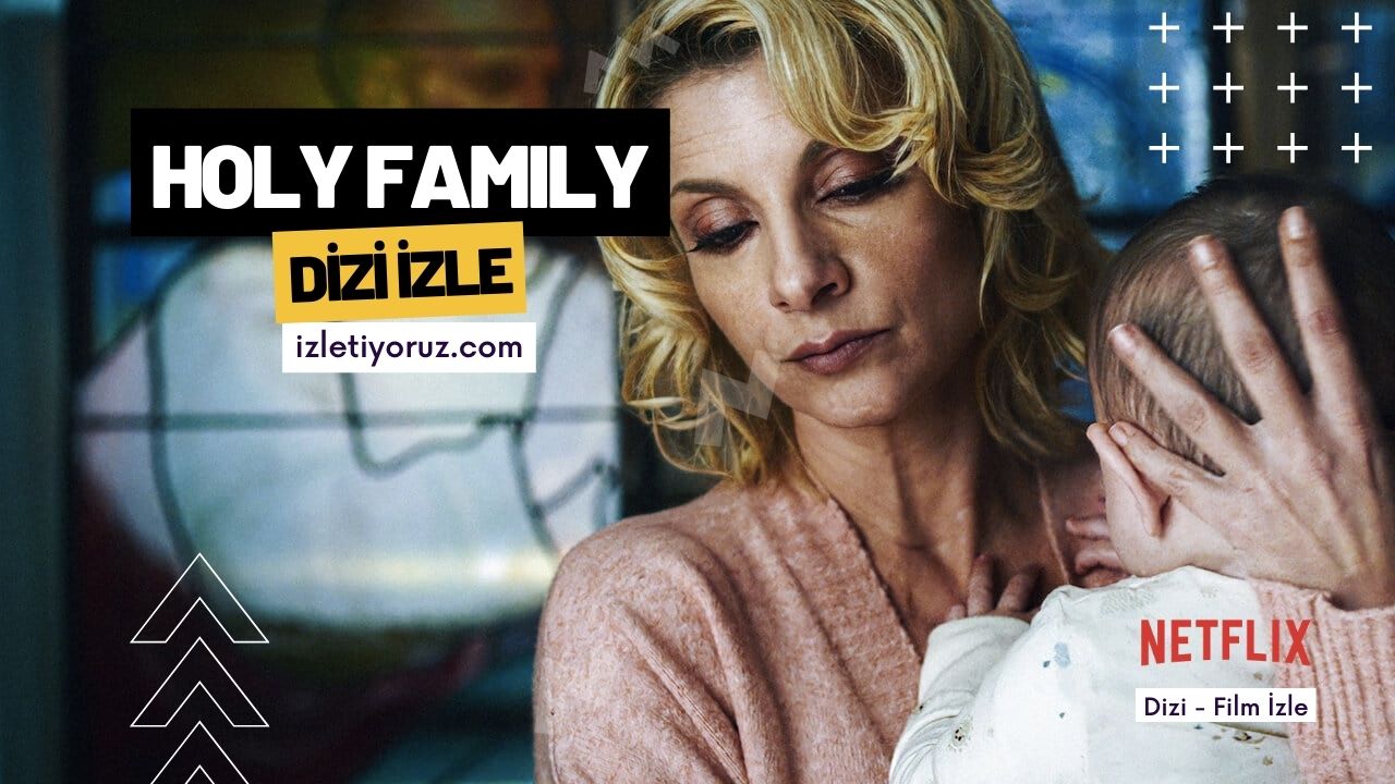Holy Family Netflix Türkçe Altyazılı arşivleri