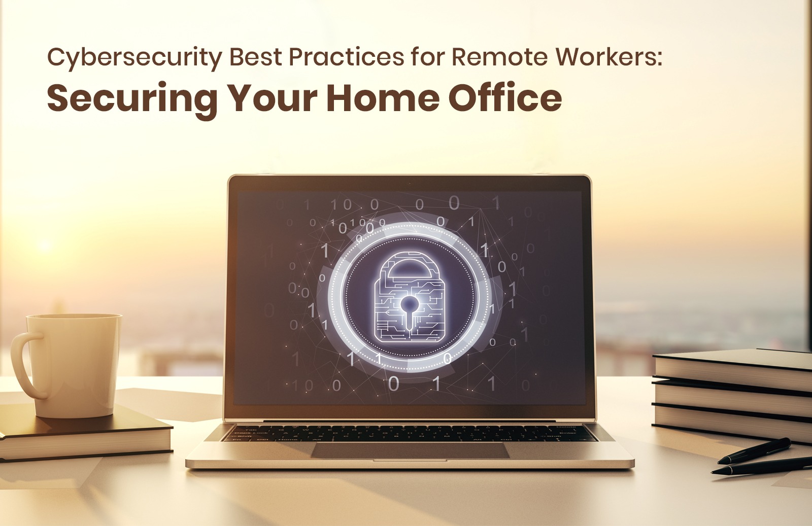 Cybersecurity Best Practices for Remote Workers