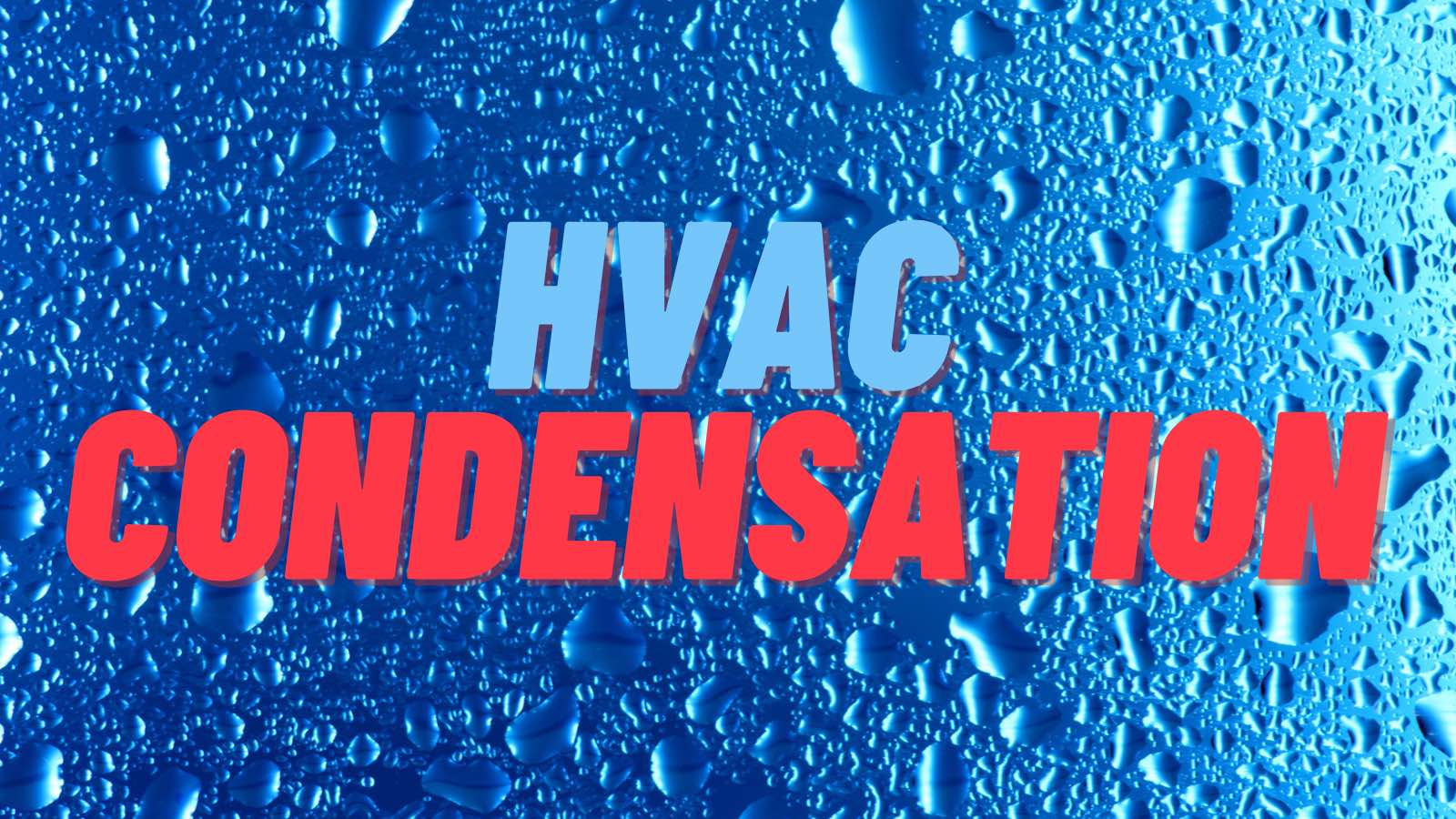 How Does HVAC Condensation Affect Your Home's Unit? Jackson and Sons