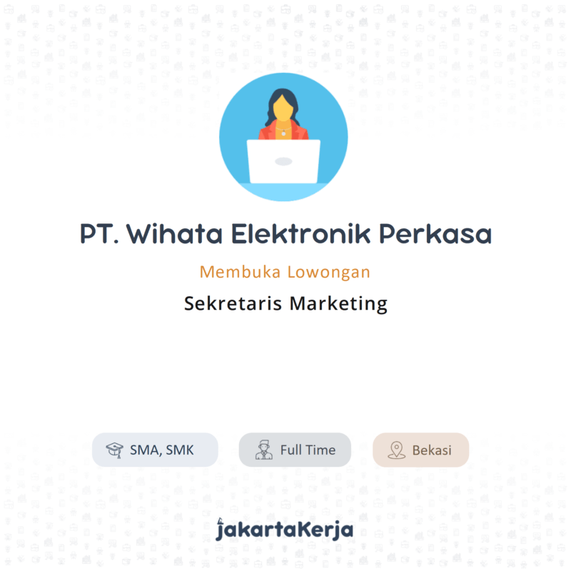 Lowongan Kerja Sekretaris Marketing di PT. Wihata Elektronik Perkasa