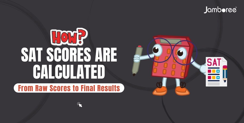 How SAT Scores are Calculated From Raw Scores to Final Results Jamboree