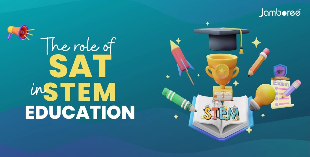The Role of SAT in STEM Education Preparing for Science and Math