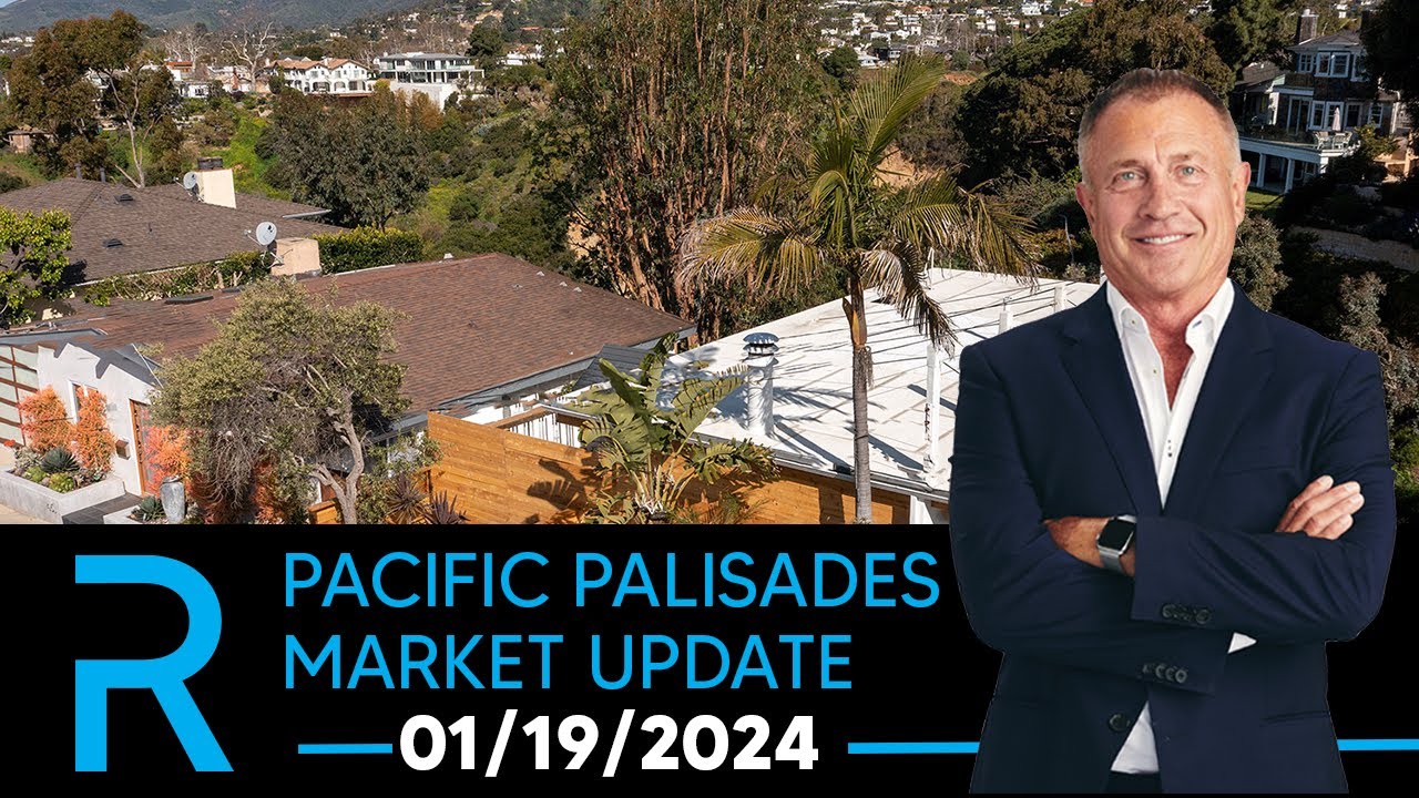 01/19/2024 Pacific Palisades Real Estate Market Update with James