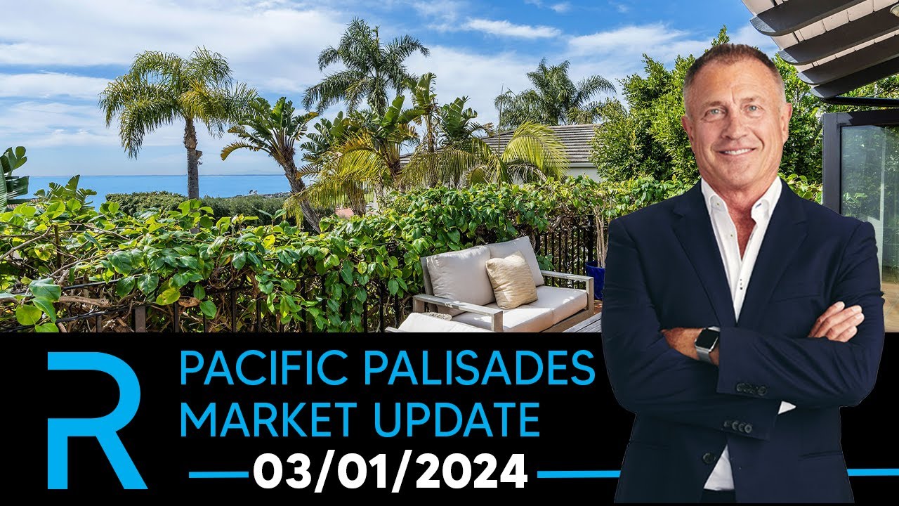03/01/2024 Pacific Palisades Real Estate Market Update with James