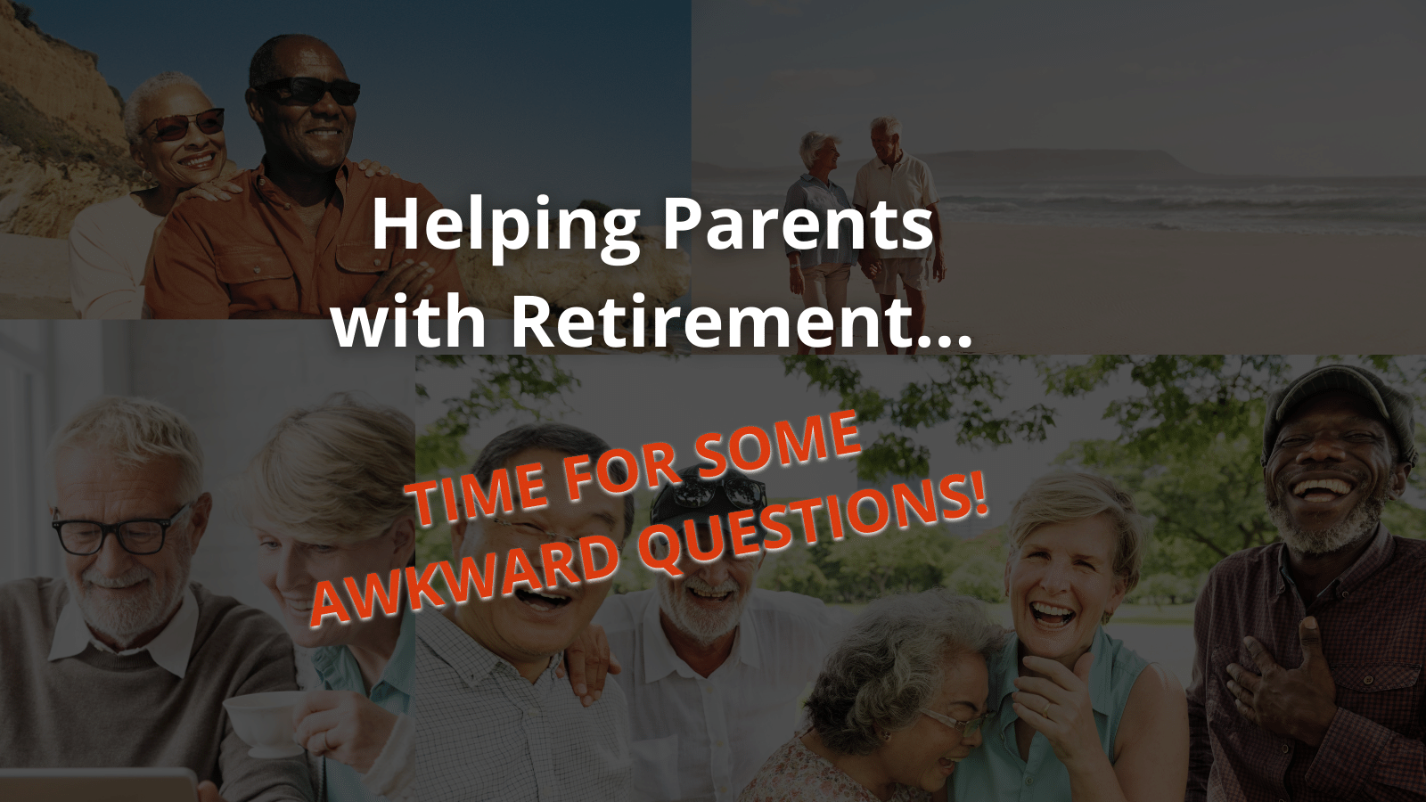 Helping Parents with Retirement Time for Some Awkward Questions