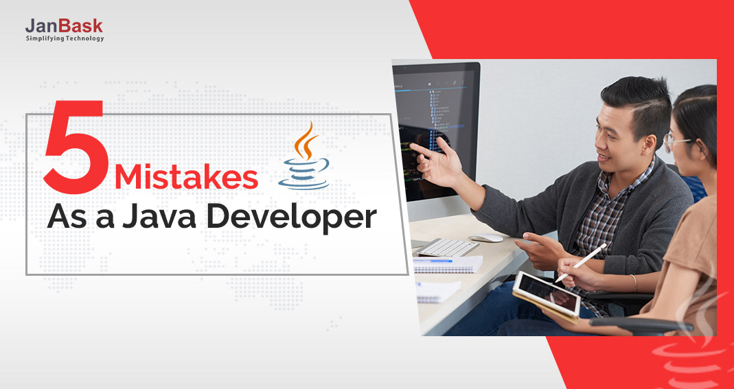 Top 5 Common Mistakes of Java Developer JanBask Blog