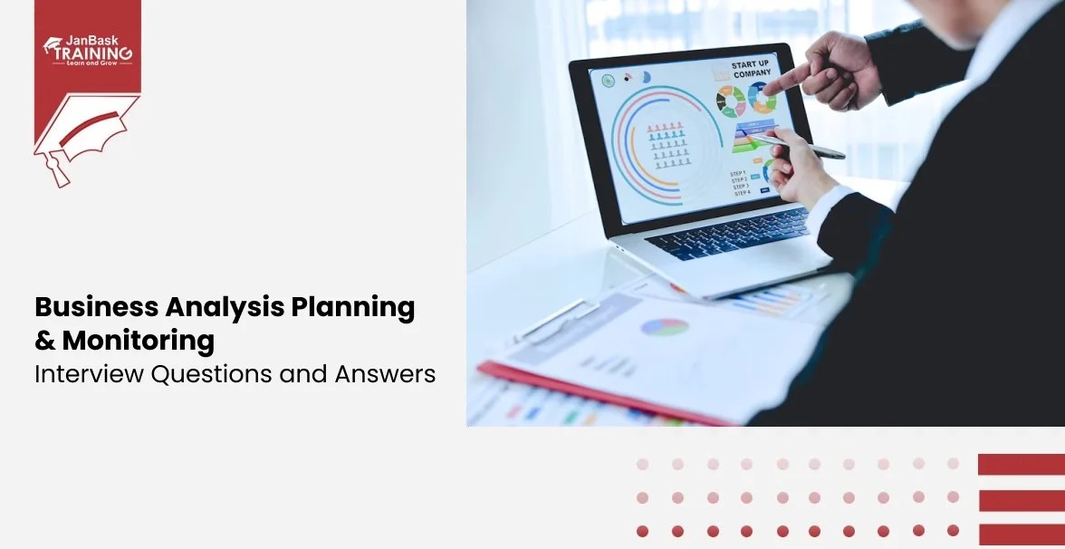 15 Best Business Analysis Planning and Monitoring Interview Questions and Answers