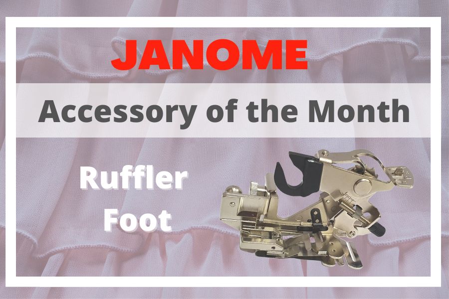 Accessory of the Month Janome Ruffler Janome Sewing Centre Everton Park
