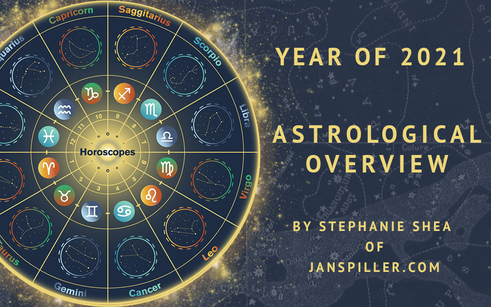 Year of 2021 Astrological Overview Jan Spiller Astrology