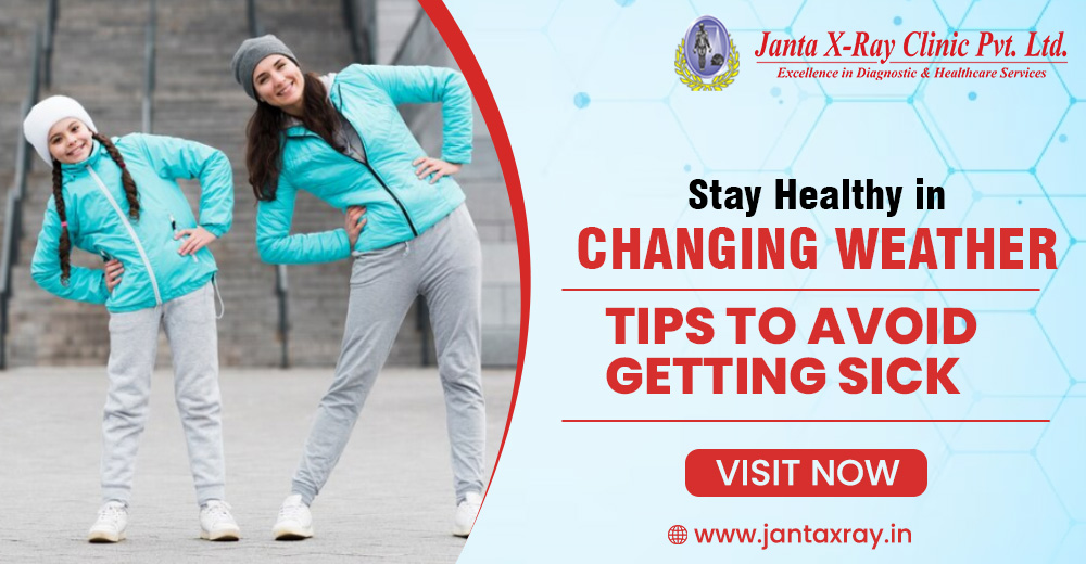 Stay Healthy in Changing Weather Tips to Avoid Getting Sick