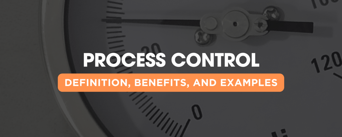 Understanding Process Control Definition, Benefits, and Examples Measuring Instruments Your