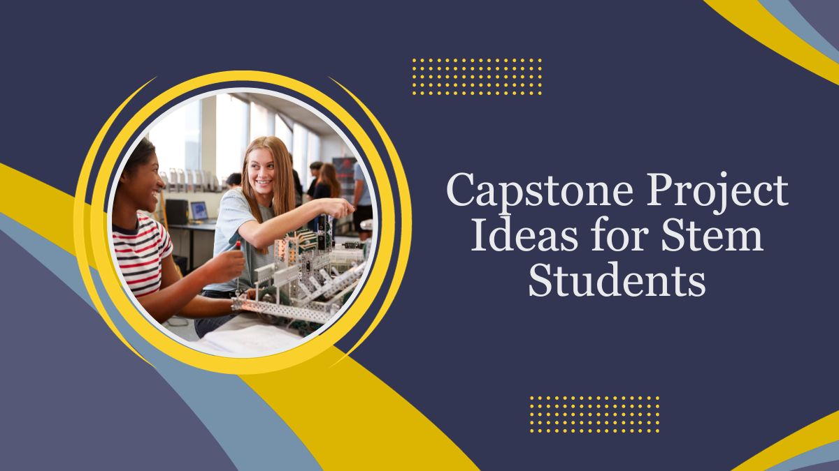 100+ Best Capstone Project Ideas for Stem Students Your STEM Odyssey