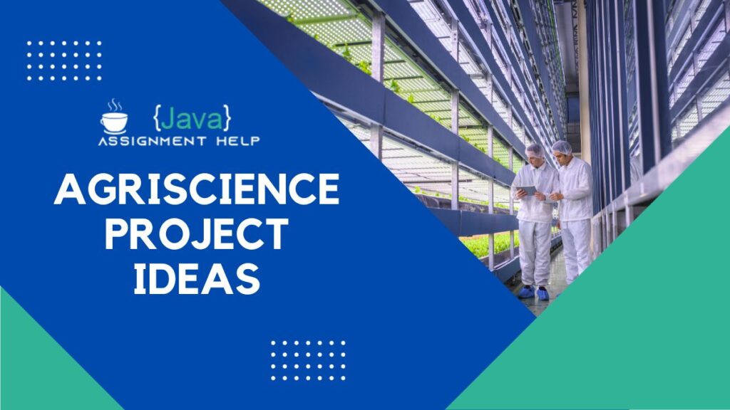 110+ Astonishing Agriscience Project Ideas From Farm to Lab