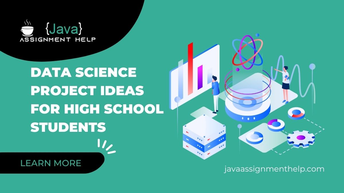 135+ Hot And Best Data Science Project Ideas for High School Students