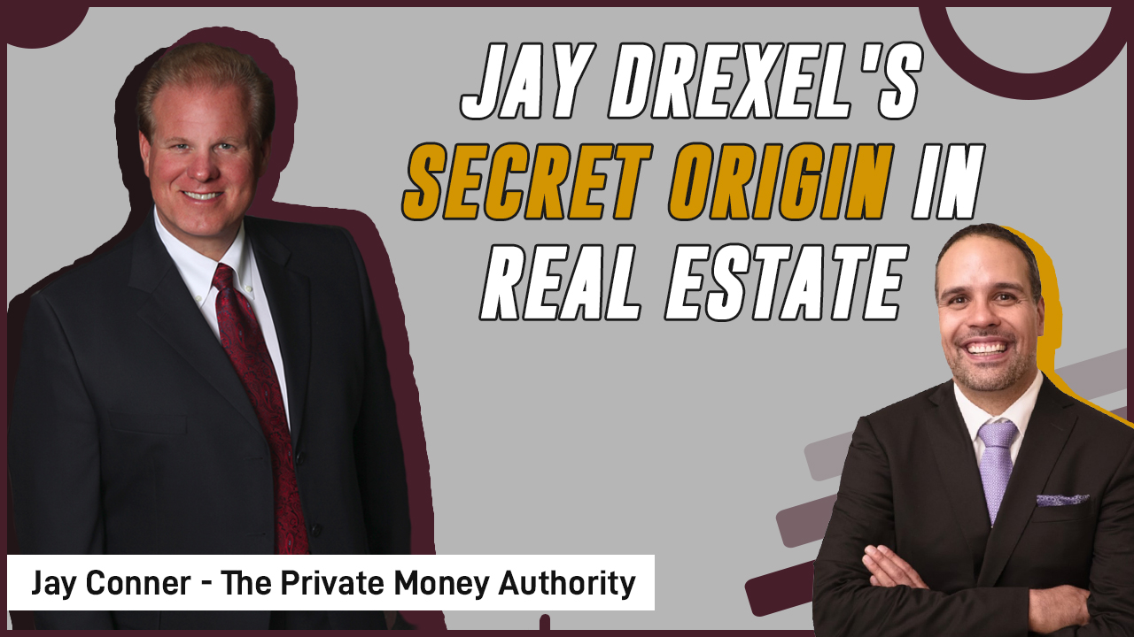 Jay Drexel's Secret Origin In Real Estate Jay Conner, The Private