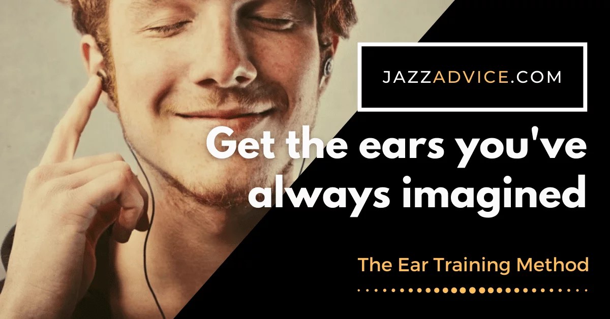The Ear Training Method for Jazz Musicians • Jazzadvice