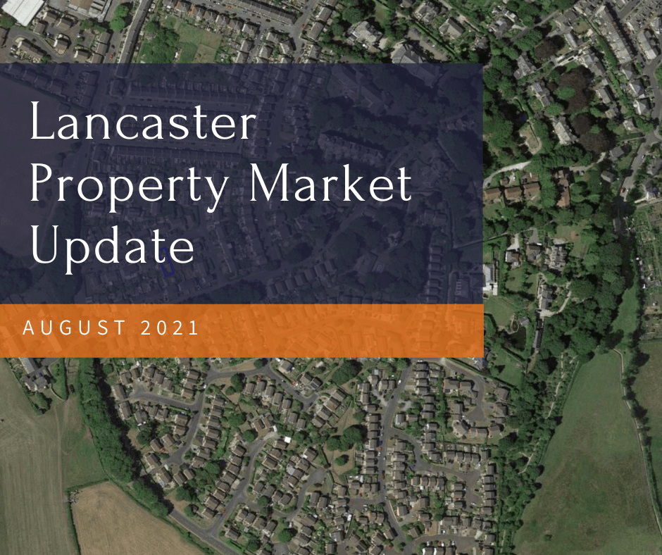 The Lancaster Housing Market Update August 2021 Lancaster Property