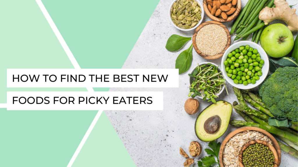 How to Find the Best New Foods for Picky Eaters Feeding Picky Eaters