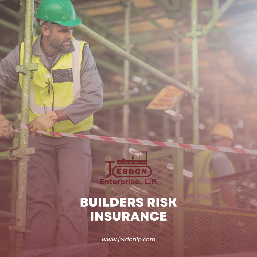 Builders Risk Insurance Jerdon Enterprise, L.P.