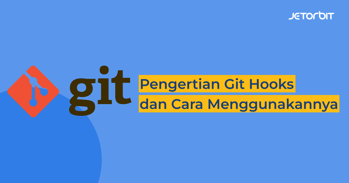 Pengertian Git Hooks dan Cara Menggunakannya