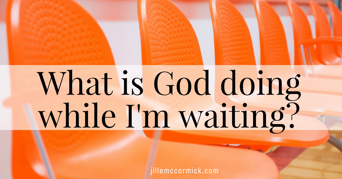 What is God doing while I'm waiting?