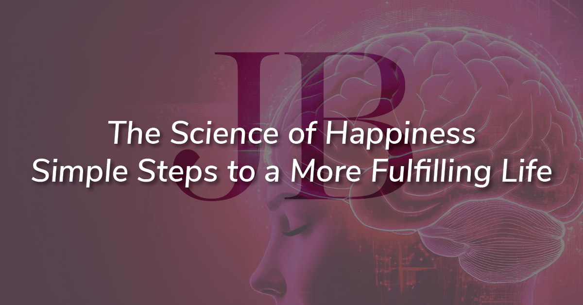 The Science of Happiness Strategies for a More Fulfilling Life