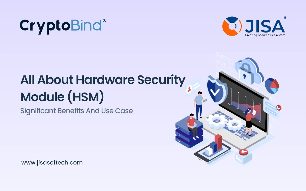 What is HSM? What are the benefits of using an HSM?