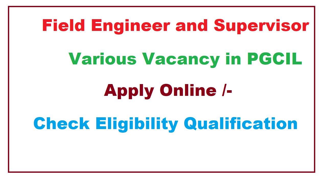 Supervisor & Field Engineer Recruitment 2024 check Qualification